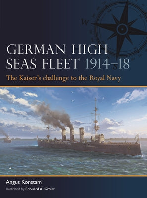 German High Seas Fleet 1914-18: The Kaiser's Challenge to the Royal Navy by Konstam, Angus