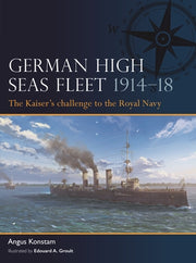 German High Seas Fleet 1914-18: The Kaiser's Challenge to the Royal Navy by Konstam, Angus