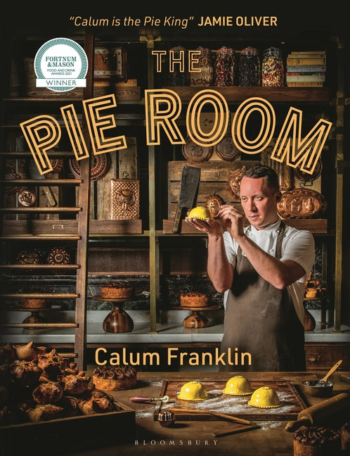 The Pie Room: 80 Achievable and Show-Stopping Pies and Sides for Pie Lovers Everywhere by Franklin, Calum