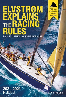 Elvstr Explains the Racing Rules: 2021-2024 Rules (with Model Boats) by Elvstrom, Paul