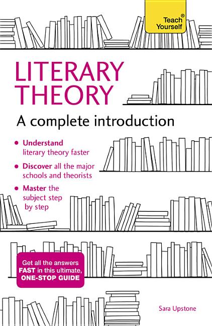 Literary Theory: A Complete Introduction by Upstone, Sara
