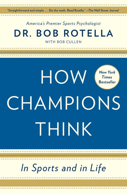 How Champions Think: In Sports and in Life -- Bob Rotella, Paperback
