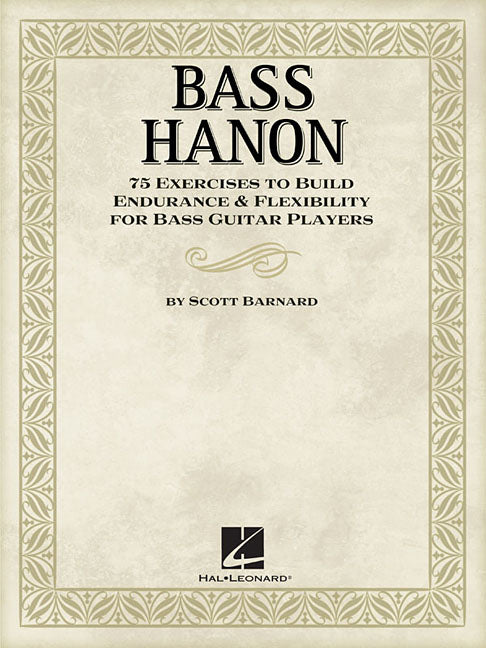 Bass Hanon: 75 Exercises to Build Endurance and Flexibility for Bass Guitar Players by Barnard, Scott