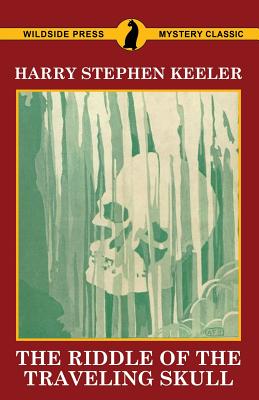 The Riddle of the Traveling Skull -- Harry Stephen Keeler, Paperback
