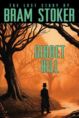 Bram Stoker's Lost Story, Gibbet Hill -- Bram Stoker, Paperback