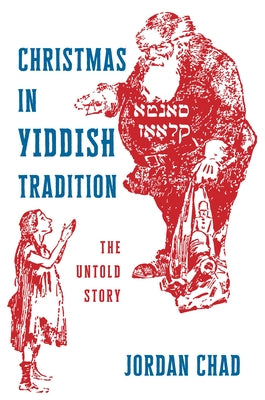 Christmas in Yiddish Tradition: The Untold Story by Chad, Jordan