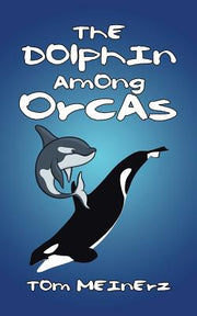 The Dolphin among Orcas by Meinerz, Tom