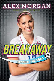 Breakaway: Beyond the Goal by Morgan, Alex