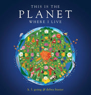 This Is the Planet Where I Live by Going, K. L.