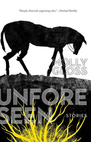 Unforeseen: Stories by Gloss, Molly