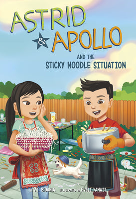 Astrid and Apollo and the Sticky Noodle Situation by Bidania, V. T.