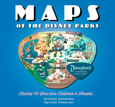 Maps of the Disney Parks: Charting 60 Years from California to Shanghai -- Vanessa Hunt, Hardcover