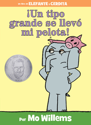 ¡Un Tipo Grande Se Llevó Mi Pelota!-An Elephant and Piggie Book, Spanish Edition -- Mo Willems, Hardcover
