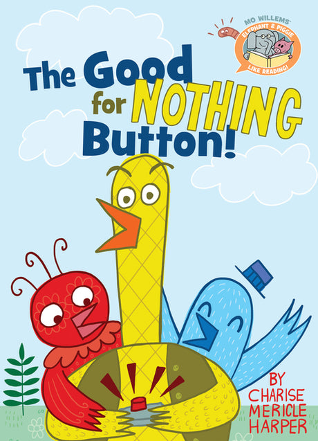 The Good for Nothing Button! -- Mo Willems, Hardcover