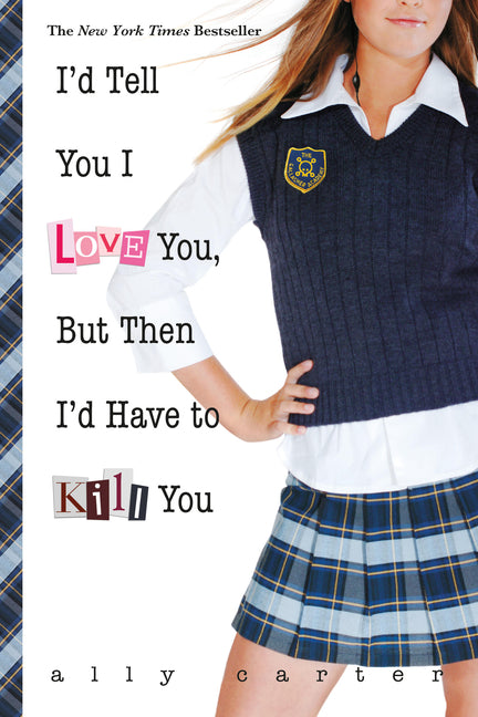 I'd Tell You I Love You, But Then I'd Have to Kill You by Carter, Ally