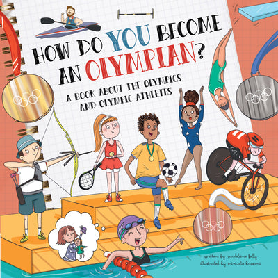 How Do You Become an Olympian?: A Book about the Olympics and Olympic Athletes by Kelly, Madeleine