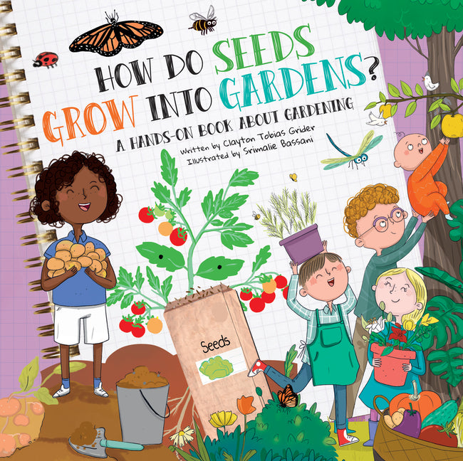 How Do Seeds Grow Into Gardens?: A Hands-On Book about Gardening -- Clayton Grider, Hardcover