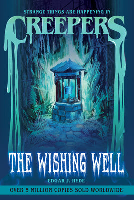 Creepers: The Wishing Well by Hyde, Edgar J.
