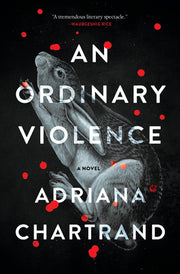 An Ordinary Violence by Chartrand, Adriana