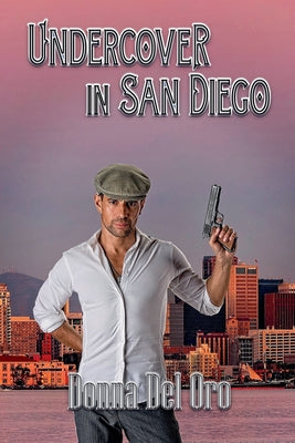 Undercover in San Diego by Oro, Donna Del