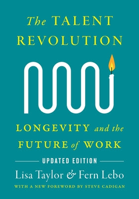 The Talent Revolution: Longevity and the Future of Work, Updated Edition by Taylor, Lisa