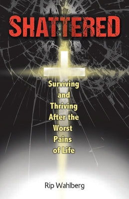 Shattered -- Rip Wahlberg, Paperback