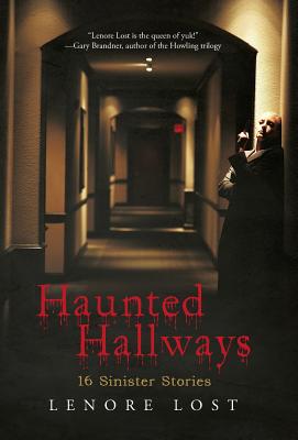 Haunted Hallways: 16 Sinister Stories -- Lenore Lost, Hardcover