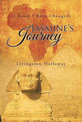 Jasmine's Journey: (I Know I Been Changed) by Holloway, Livingston