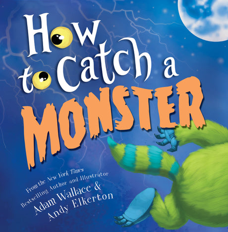 How to Catch a Monster -- Adam Wallace, Hardcover