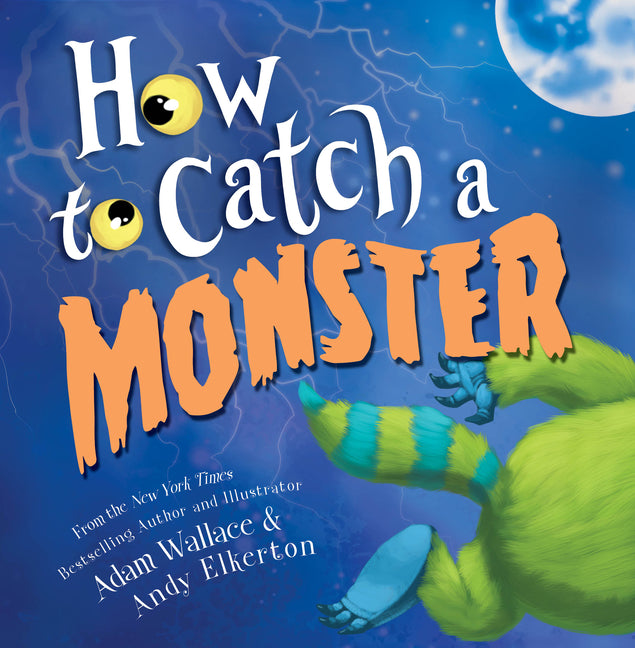 How to Catch a Monster -- Adam Wallace, Hardcover