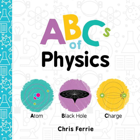 ABCs of Physics -- Chris Ferrie, Board Book