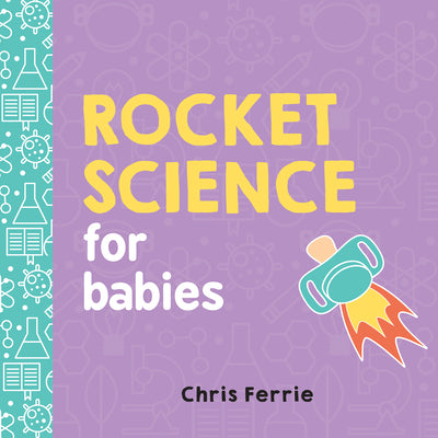 Rocket Science for Babies -- Chris Ferrie, Board Book