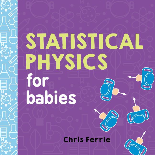 Statistical Physics for Babies -- Chris Ferrie, Board Book