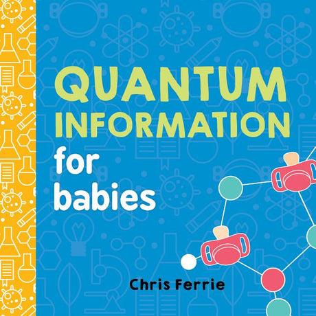 Quantum Information for Babies -- Chris Ferrie, Board Book
