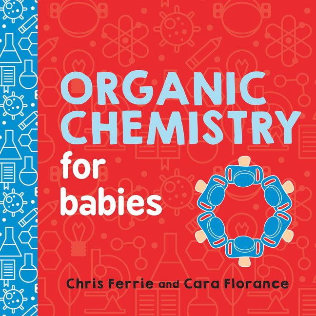 Organic Chemistry for Babies by Ferrie, Chris