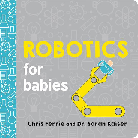 Robotics for Babies -- Chris Ferrie, Board Book