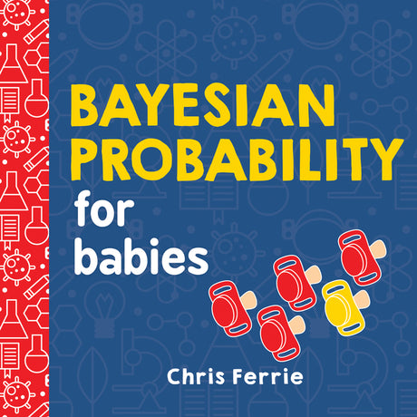 Bayesian Probability for Babies -- Chris Ferrie, Board Book
