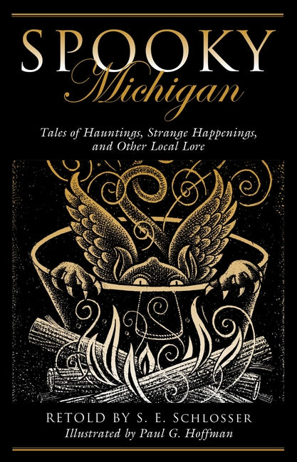 Spooky Michigan: Tales of Hauntings, Strange Happenings, and Other Local Lore -- S. E. Schlosser, Paperback