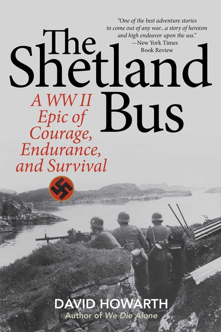 The Shetland Bus: A WWII Epic Of Courage, Endurance, and Survival -- David Howarth, Paperback