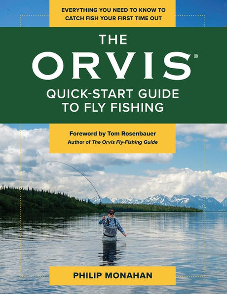 The Orvis Quick-Start Guide to Fly-Fishing: Everything You Need to Know to Catch Fish Your First Time Out -- Philip Monahan, Paperback