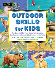 Outdoor Skills for Kids: The Essential Survival Guide to Increasing Confidence, Safety, and Enjoyment in the Wild by Tilton, Buck