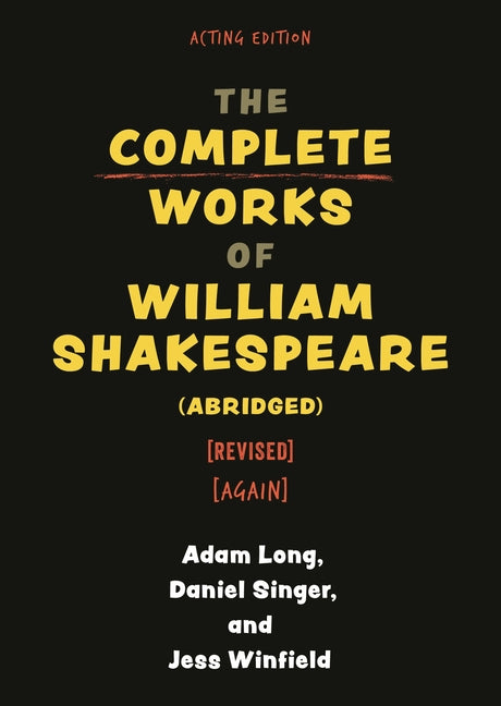 Complete Works of William Shakespeare (abridged) [revised] [again] -- Adam Long, Paperback