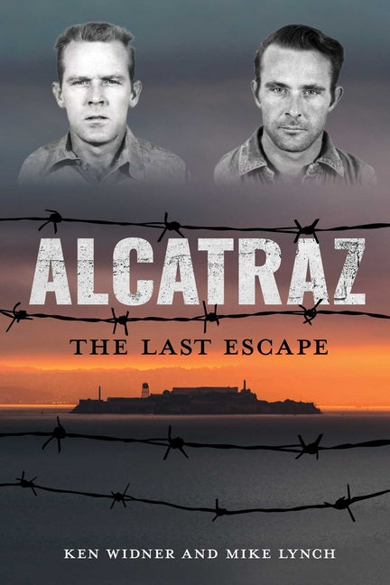 Alcatraz: The Last Escape -- Ken Widner, Paperback