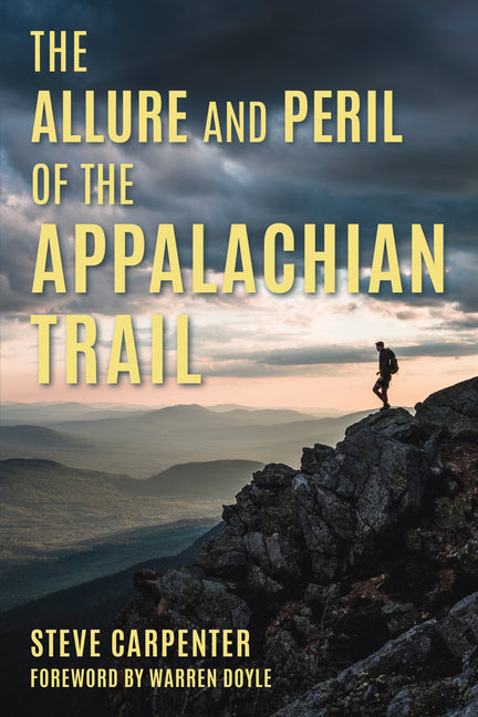 The Allure and Peril of the Appalachian Trail -- Steve Carpenter, Paperback