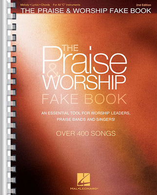 The Praise and Worship Fake Book: 400+ Contemporary and Traditional Songs for C Instruments Sheet Music with Chords, Lyrics and Melodies for Piano, Gu -- Hal Leonard Corp, Paperback