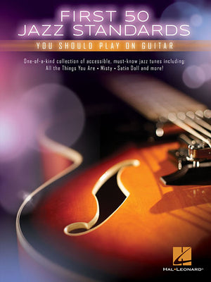 First 50 Jazz Standards You Should Play on Guitar Chord-Melody Arrangements with Tabs, Chords and Lyrics Learn to Play Fly Me to the Moon, Satin Doll, -- Hal Leonard Corp, Paperback