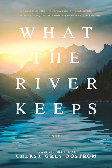 What the River Keeps -- Cheryl Grey Bostrom, Paperback