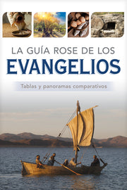 La Guía Rose de Los Evangelios: Tablas Y Panoramas Comparativos by Rose Publishing