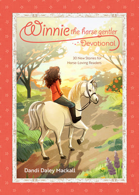 Winnie the Horse Gentler Devotional: 30 New Stories for Horse-Loving Readers by Mackall, Dandi Daley