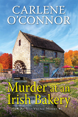 Murder at an Irish Bakery: An Enchanting Irish Mystery -- Carlene O'Connor, Hardcover